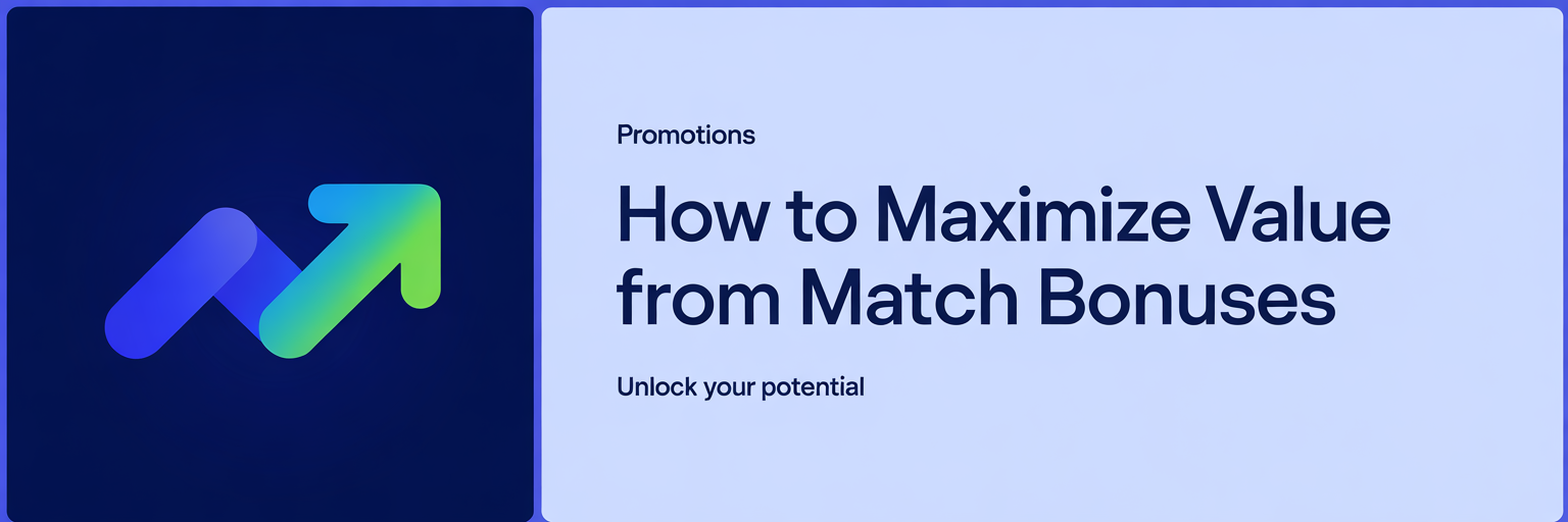 How to Maximize Value from Match Bonuses